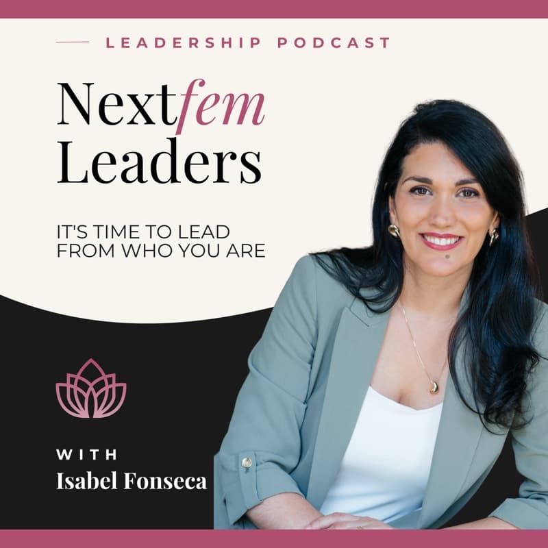 Nextfem Leaders — Leadership Podcast with Isabel Fonseca